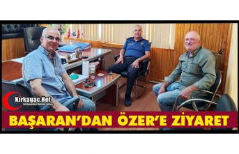 EMNİYET MÜDÜRÜ BAŞARAN’DAN ÖZER’E ZİYARET