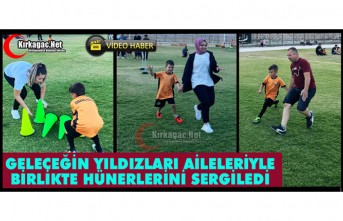 GELECEĞİN YILDIZLARI AİLELERİYLE HÜNERLERİNİ...