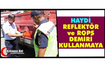 HAYDİ REFLEKTÖR ve ROPS DEMİRİ KULLANMAYA