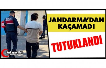 JANDARMA’DAN KAÇAMADI