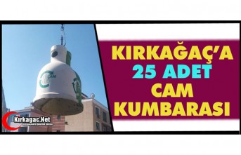 KIRKAĞAÇ’IN ÇEŞİTLİ YERLERİNE 25 ADET CAM KUMBARASI YERLEŞTİRİLDİ