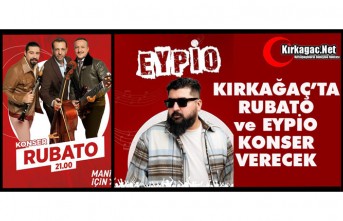 RUBATO ve EYPİO KIRKAĞAÇ’TA KONSER VERECEK