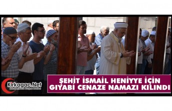 ŞEHİT İSMAİL HENİYYE İÇİN GIYABİ CENAZE NAMAZI KILINDI