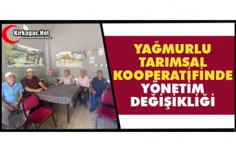 YAĞMURLU TARIMSAL KOOPERATİFİNDE YÖNETİM DEĞİŞİKLİĞİ