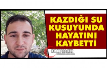 ACI HABER...KAZDIĞI SU KUYUSUNDA ÖLDÜ