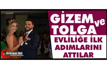 GİZEM ve TOLGA EVLİLİĞE İLK ADIMLARINI ATTILAR