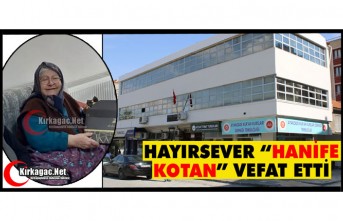 HAYIRSEVER HANİFE KOTAN VEFAT ETTİ