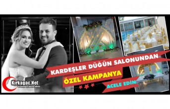 KARDEŞLER DÜĞÜN SALONU'NDAN ÖZEL KAMPANYA