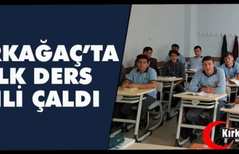 KIRKAĞAÇ'TA İLK DERS ZİLİ ÇALDI