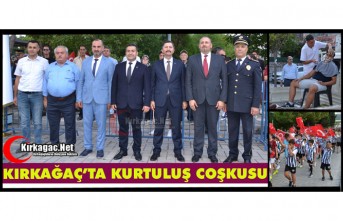 KIRKAĞAÇ’TA KURTULUŞ COŞKUSU