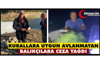 KURALLARA UYGUN AVLANMAYAN BALIKÇILARA CEZA YAĞDI