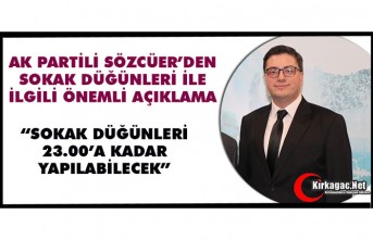 SÖZCÜER "SOKAK DÜĞÜNLERİ SAAT 23.00'A...