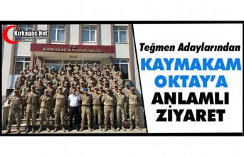 TEĞMEN ADAYLARINDAN KAYMAKAM OKTAY’A ZİYARET