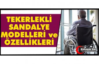 TEKERLEKLİ SANDALYE MODELLERİ ve ÖZELLİKLERİ