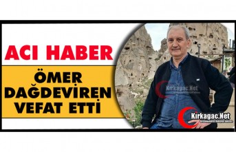 ACI HABER.. ÖMER DAĞDEVİREN VEFAT ETTİ