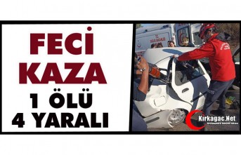 FECİ KAZA..1 ÖLÜ 4 YARALI