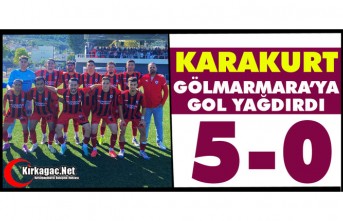 KARAKURT, GÖLMARMARA’YA GOL YAĞDIRDI 5-0