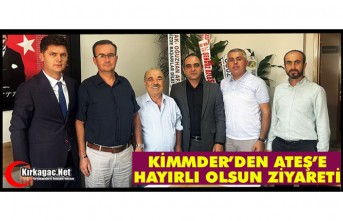 KİMMDER’DEN ATEŞ’E HAYIRLI OLSUN ZİYARETİ