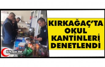 KIRKAĞAÇ'TA OKUL KANTİNLERİ DENETLENDİ