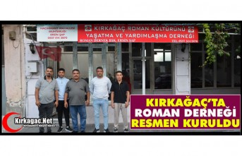 KIRKAĞAÇ’TA ROMAN DERNEĞİ RESMEN KURULDU