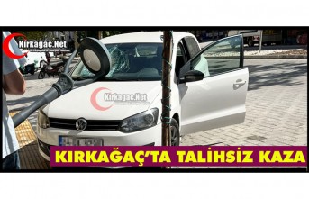 KIRKAĞAÇ’TA TALİHSİZ BİR KAZA