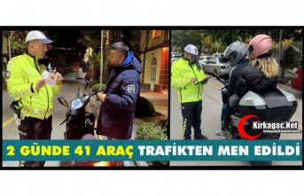 CEZA YAĞDI...2 GÜNDE 41 ARAÇ TRAFİKTEN MEN EDİLDİ