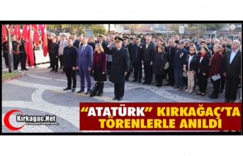 GAZİ MUSTAFA KEMAL ATATÜRK KIRKAĞAÇ’TA TÖRENLERLE...