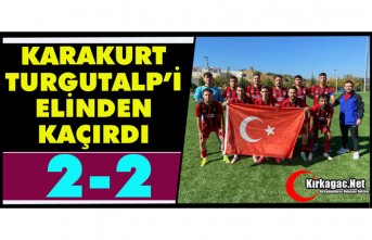 KARAKURT, TURGUTALP’İ ELİNDEN KAÇIRDI 2-2