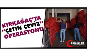 KIRKAĞAÇ’TA “ÇETİN CEVİZ” OPERASYONU