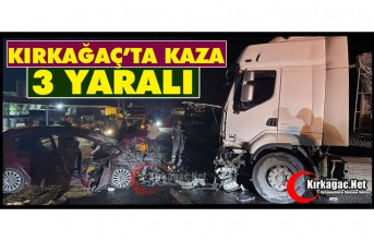 KIRKAĞAÇ’TA KAMYON, OTOMOBİL İLE ÇARPIŞTI 3 YARALI