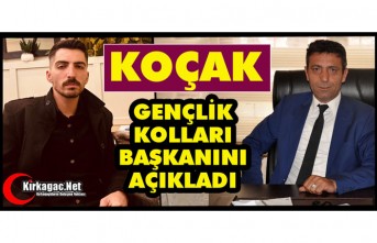 KOÇAK, GENÇLİK KOLLARI BAŞKANINI AÇIKLADI