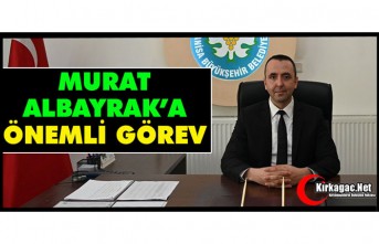 MURAT ALBAYRAK’A ÖNEMLİ GÖREV