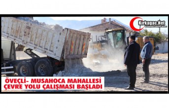 ÖVEÇLİ- MUSAHOCA MAHALLESİ ÇEVRE YOLU ÇALIŞMASI BAŞLADI