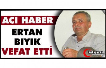 ACI HABER.. ERTAN BIYIK VEFAT ETTİ