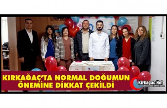 KIRKAĞAÇ’TA NORMAL DOĞUMUN ÖNEMİNE DİKKAT ÇEKİLDİ