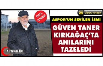 SPOR YORUMCUSU GÜVEN TANER KIRKAĞAÇ’TA ANILARINI...