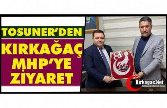 TOSUNER’DEN KIRKAĞAÇ MHP’YE ZİYARET