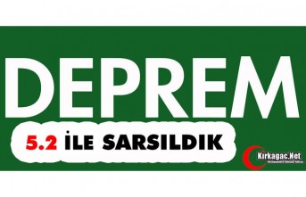 DEPREM... 5.2 İLE SARSILDIK