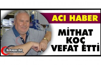 ACI HABER.. MİTHAT KOÇ VEFAT ETTİ