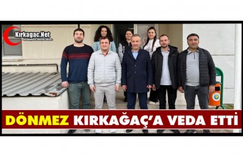 DÖNMEZ KIRKAĞAÇ’A VEDA ETTİ