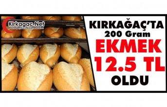 KIRKAĞAÇ’TA EKMEK 12.5 TL OLDU