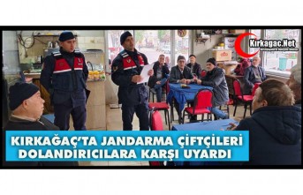 KIRKAĞAÇ’TA JANDARMA ÇİFTÇİLERİ UYARDI