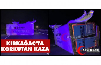 KIRKAĞAÇ’TA KORKUTAN KAZA