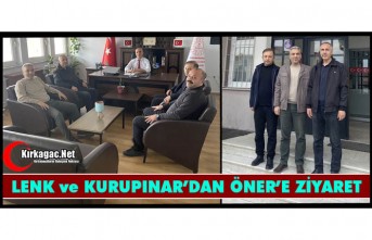 LENK ve KURUPINAR’DAN ÖNER’E ZİYARET