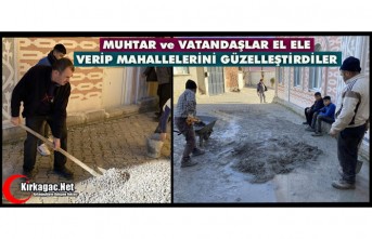 MUHTAR ve VATANDAŞLAR EL ELE VERİP MAHALLEYİ GÜZELLEŞTİRDİLER