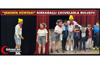 “ŞEKERİN DÜNYASI” KIRKAĞAÇLI ÇOCUKLARLA...