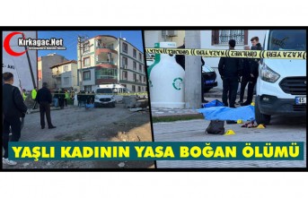 YAŞLI KADININ YASA BOĞAN ÖLÜMÜ