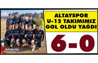 ALTAYSPOR U-12 TAKIMI GOL OLDU YAĞDI 6-0