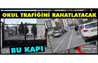 BU KAPI OKUL TRAFİĞİNİ RAHATLATACAK