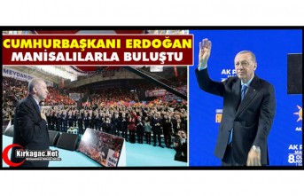 CUMHURBAŞKANI ERDOĞAN MANİSALILARLA BULUŞTU